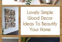 Lovely Simple Wood Decor Ideas To Beautify Your Home