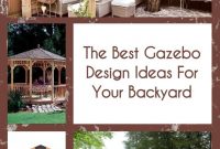 The Best Gazebo Design Ideas For Your Backyard