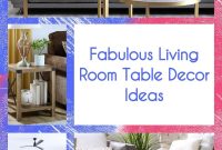 Fabulous Living Room Table Decor Ideas