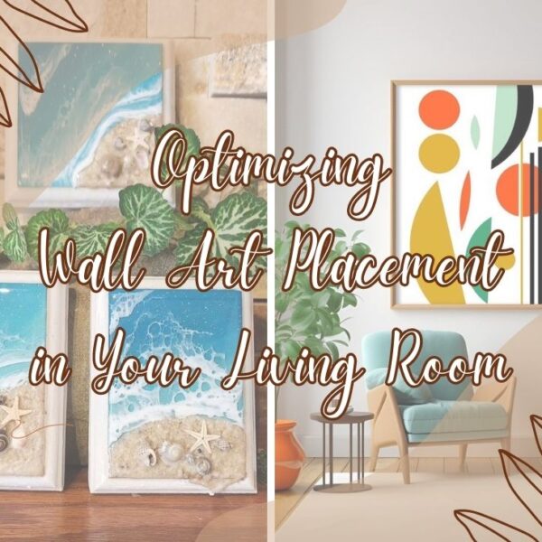 Optimizing Wall Art Placement in Your Living Room