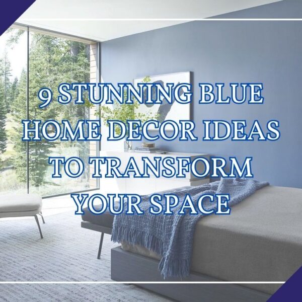 Stunning Blue Home Decor Ideas to Transform Your Space