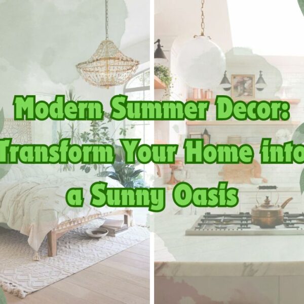 Modern Summer Decor Transform Your Home into a Sunny Oasis